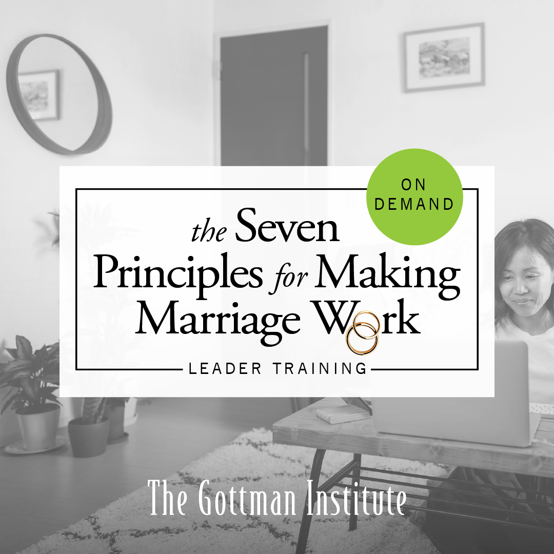 The Seven Principles for Making Marriage Work - Leader Training - On-Demand
